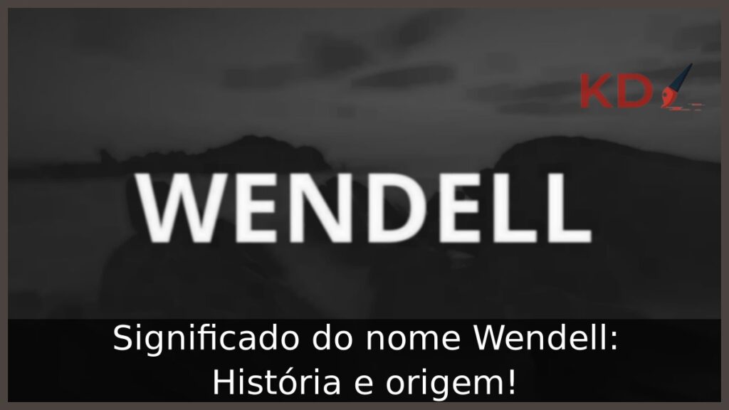 Significado do nome Wendell: História e origem!