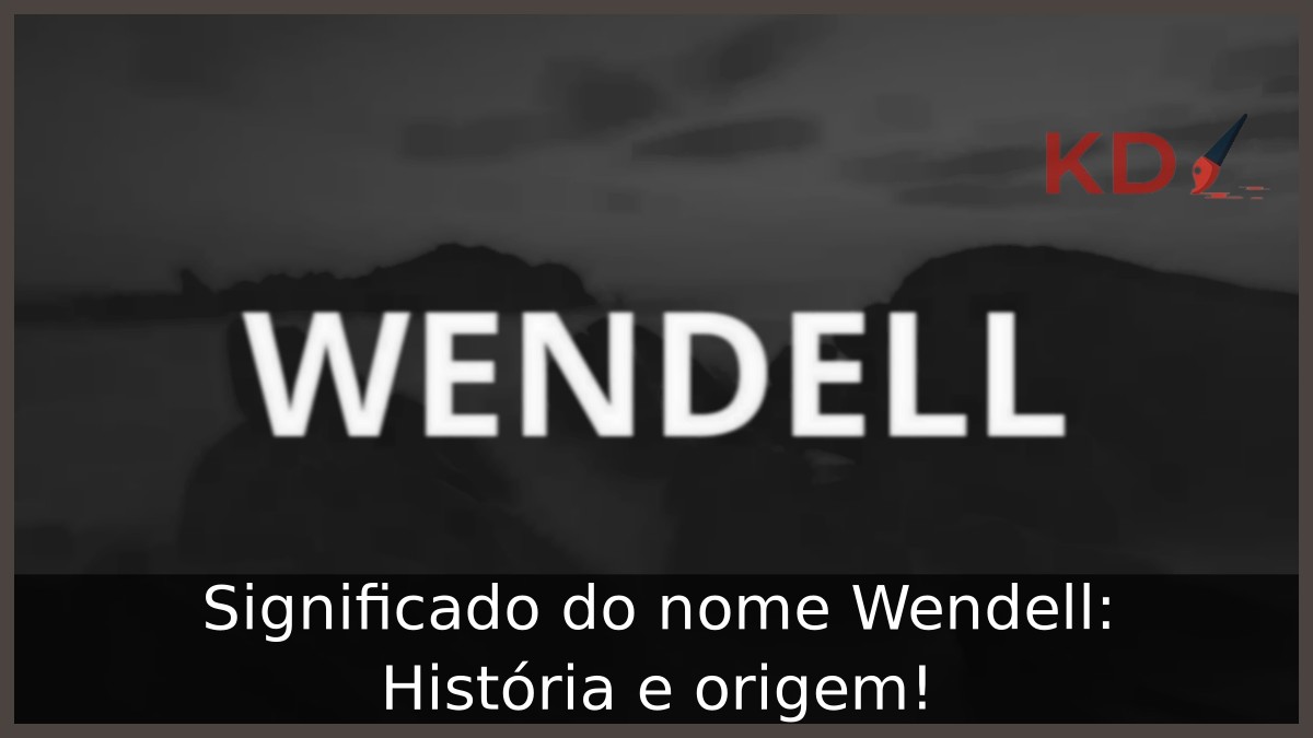 Significado do nome Wendell: História e origem!