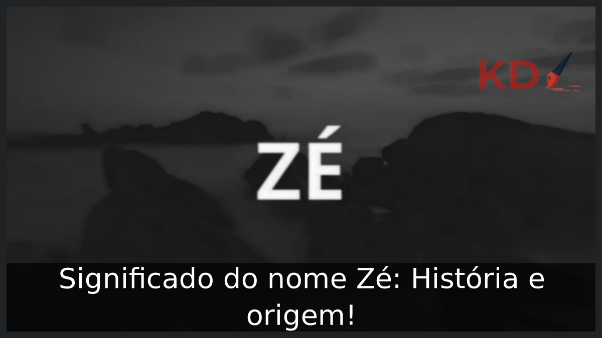 Significado do nome Zé: História e origem!