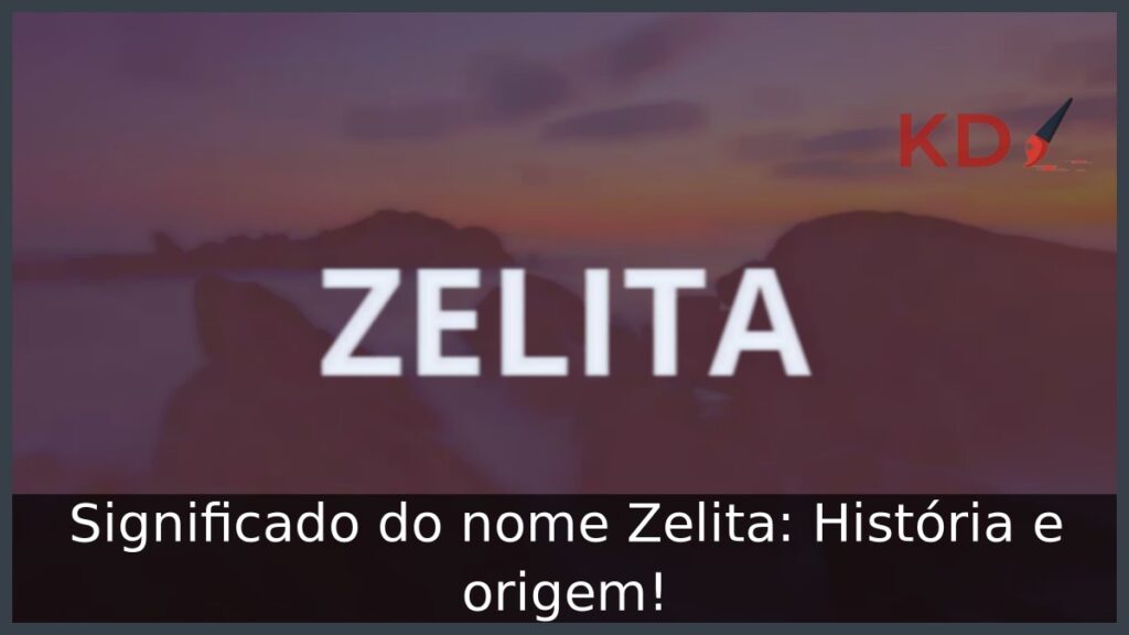 Significado do nome Zelita: História e origem! 1 Significado do nome Zelita: História e origem!