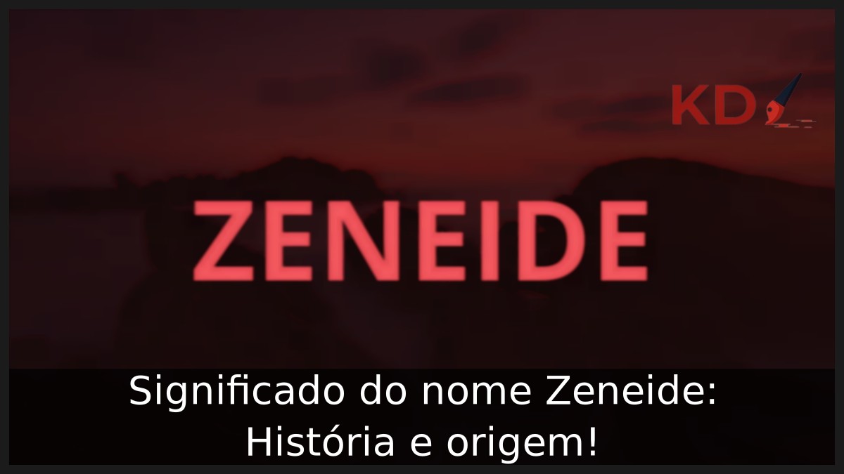Significado do nome Zeneide: História e origem! 10 Significado do nome Zeneide: História e origem!