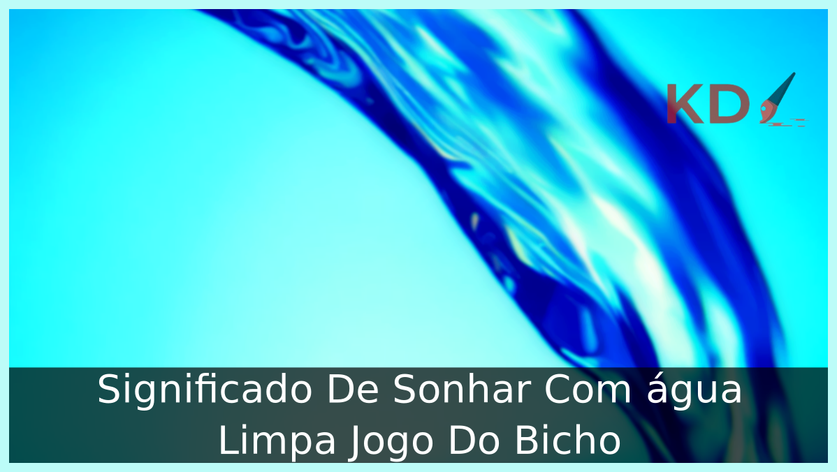 Significado De Sonhar Com água Limpa Jogo Do Bicho 3 Sonhar Com água Limpa