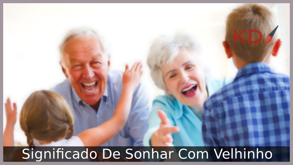 Significado De Sonhar Com Velhinho 7 Sonhar Com Velhinho
