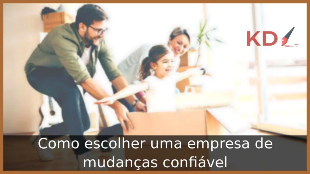 Como escolher uma empresa de mudanças confiável 1 Como escolher uma empresa de mudanças confiável