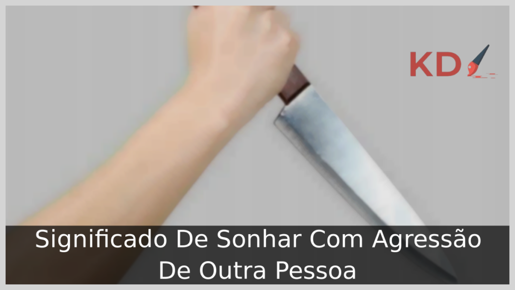 Sonhar Com Agressão De Outra Pessoa