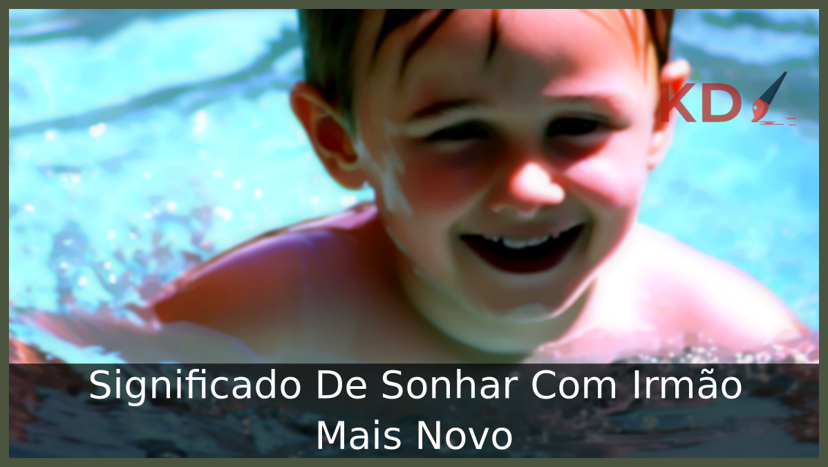 Sonhar Com Irmão Mais Novo