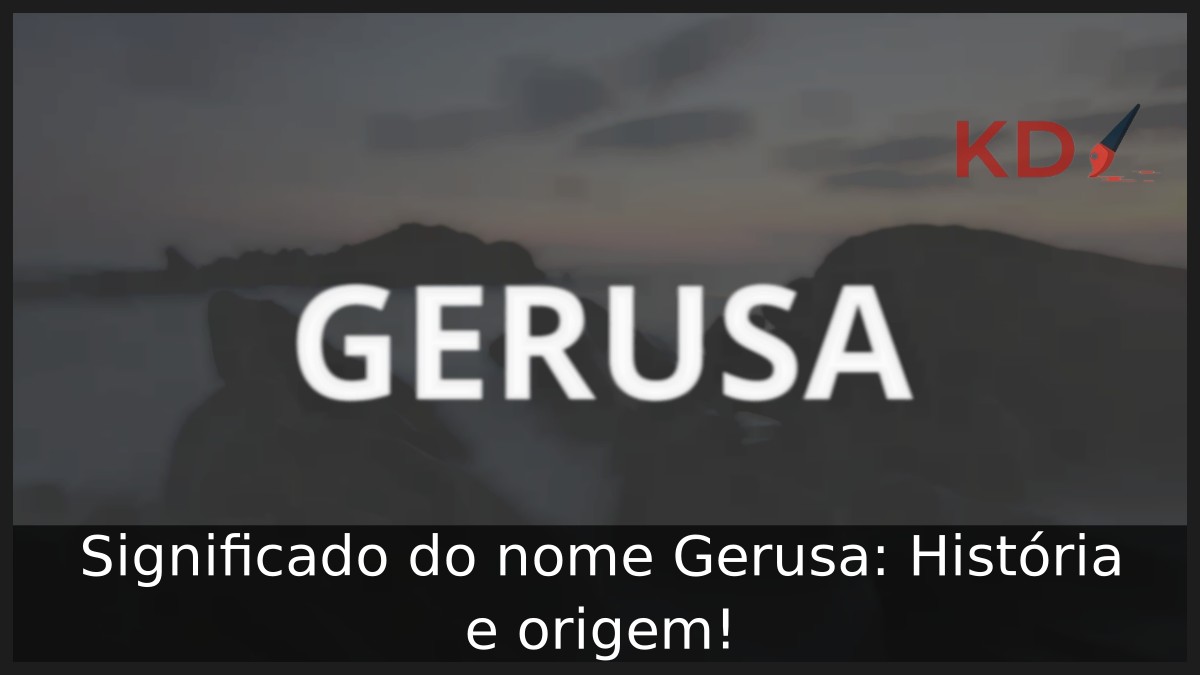 Significado do nome Gerusa: História e origem! 4 Significado do nome Gerusa: História e origem!