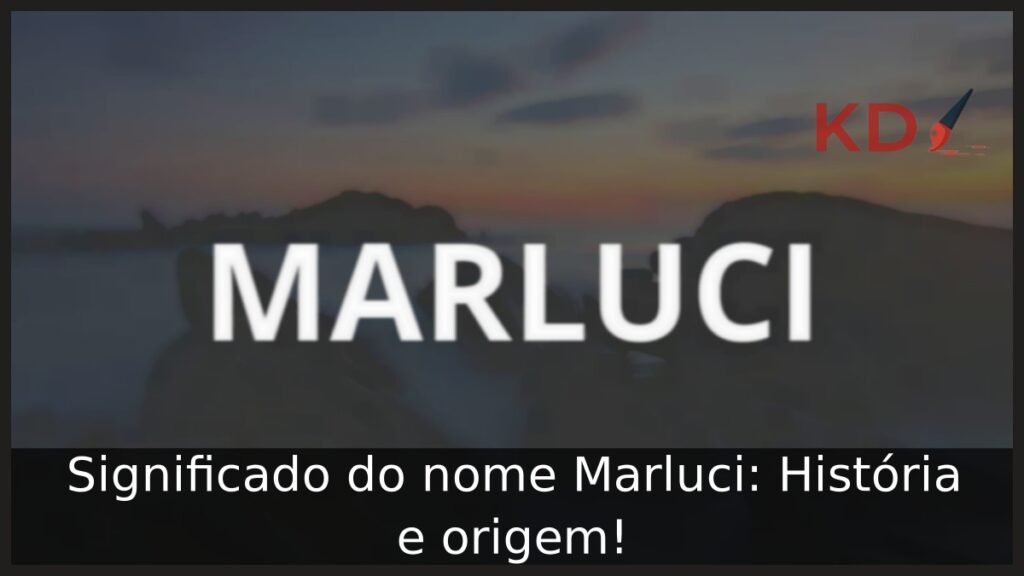Significado do nome Marluci: História e origem! 1 Significado do nome Marluci: História e origem!