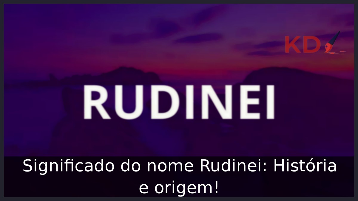 Significado do nome Rudinei: História e origem! 3 Significado do nome Rudinei: História e origem!