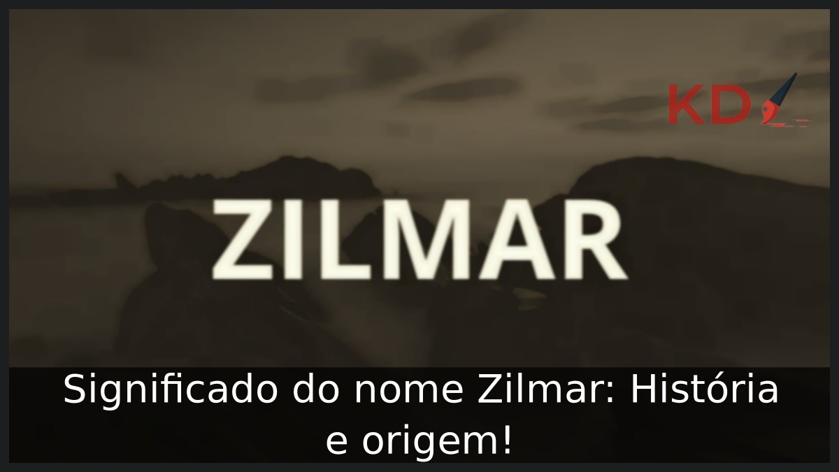 Significado do nome Zilmar: História e origem! 8 Significado do nome Zilmar: História e origem!