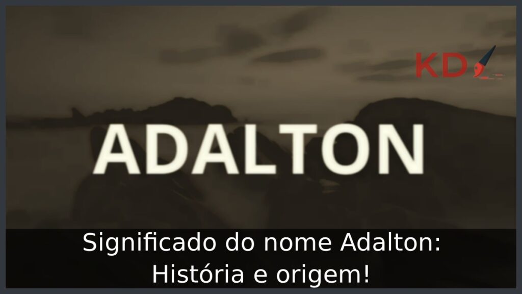 Significado do nome Adalton: História e origem! 1 Significado do nome Adalton: História e origem!