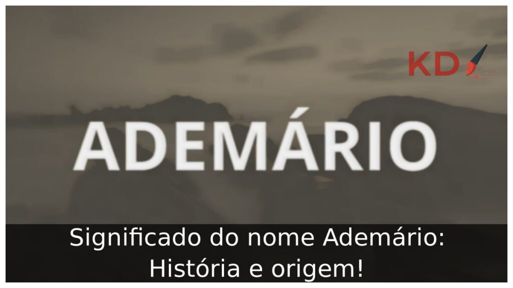 Significado do nome Ademário: História e origem! 