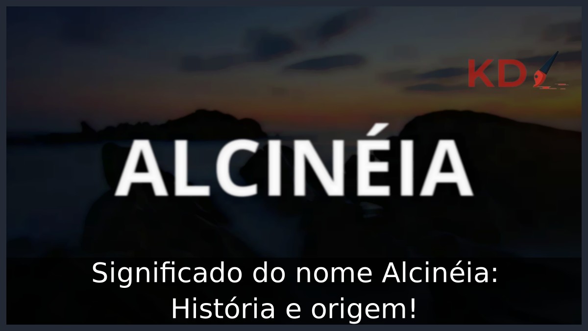 Significado do nome Alcinéia: História e origem! 6 Significado do nome Alcinéia: História e origem!