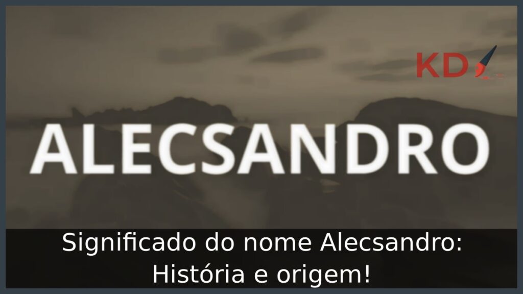 Significado do nome Alecsandro: História e origem! 1 Significado do nome Alecsandro: História e origem!