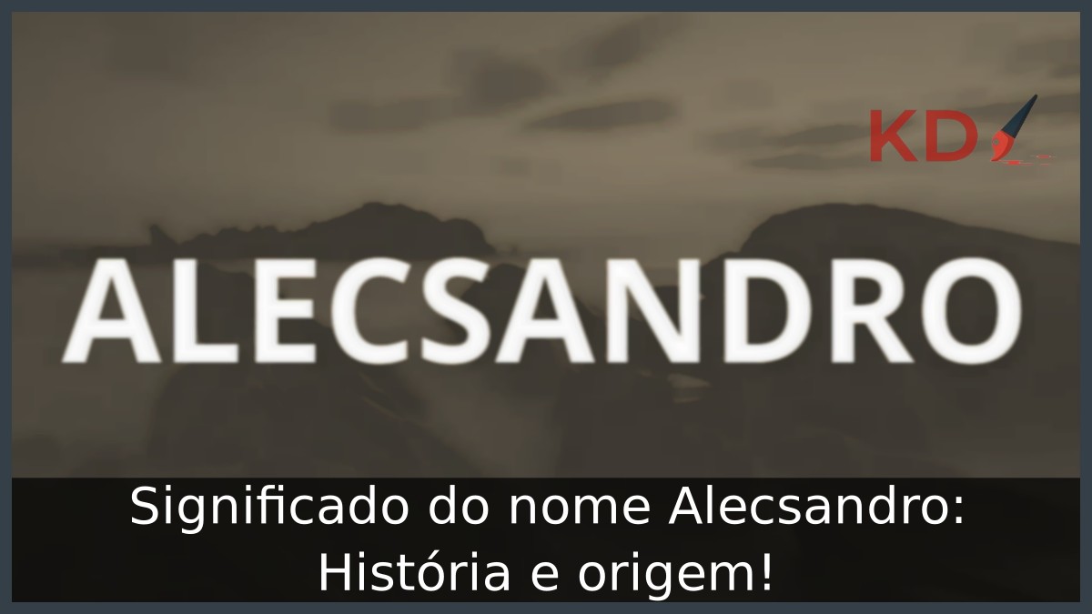 Significado do nome Alecsandro: História e origem! 11 Significado do nome Alecsandro: História e origem!