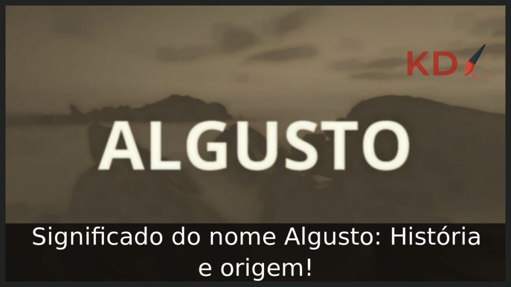 Significado do nome Algusto: História e origem!