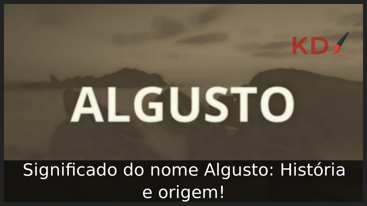 Significado do nome Algusto: História e origem!