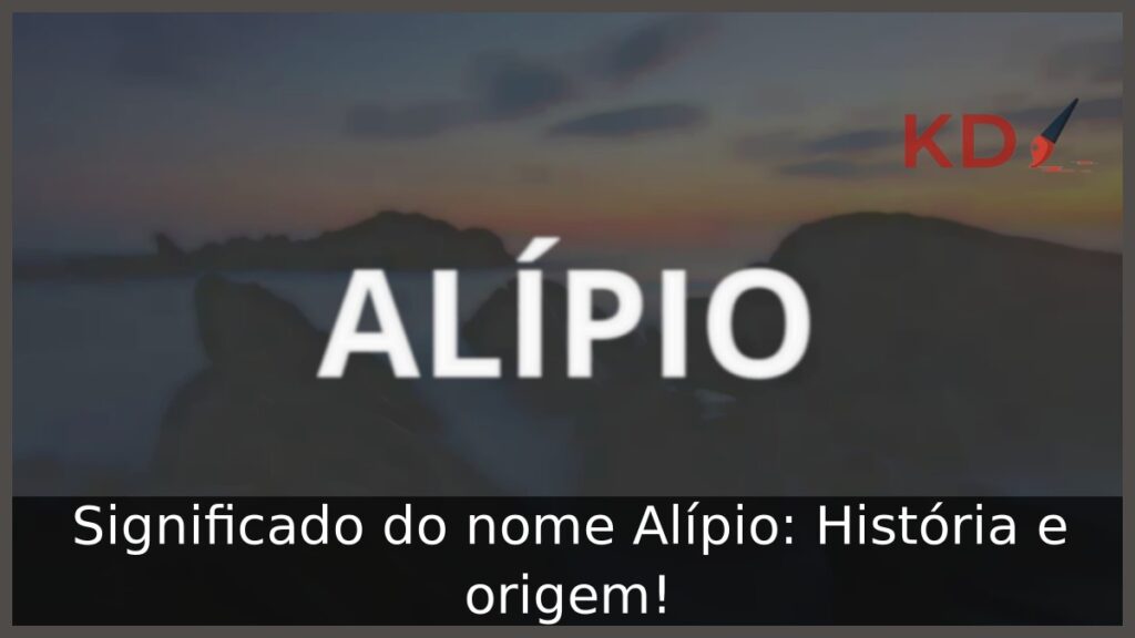 Significado do nome Alípio: História e origem!