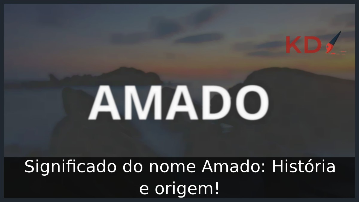 Significado do nome Amado: História e origem! 3 Significado do nome Amado: História e origem!