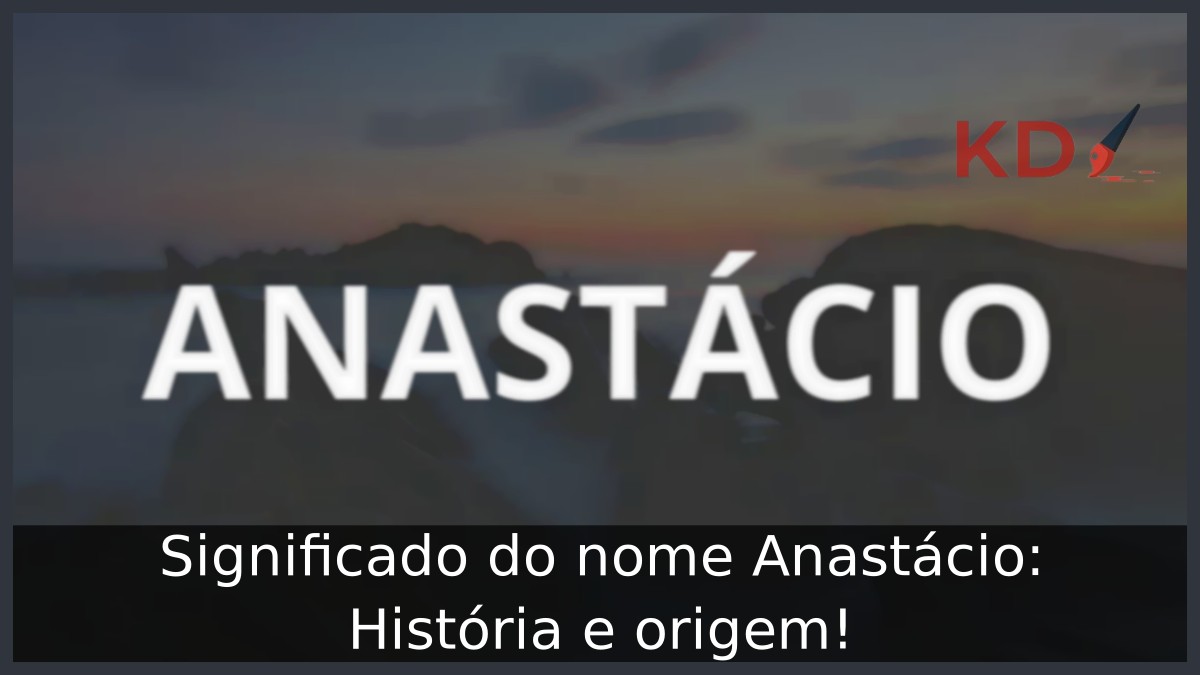 Significado do nome Anastácio: História e origem! 4 Significado do nome Anastácio: História e origem!