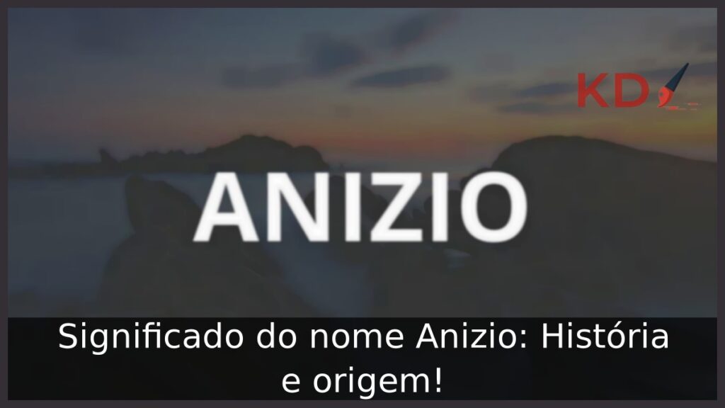 Significado do nome Anizio: História e origem!