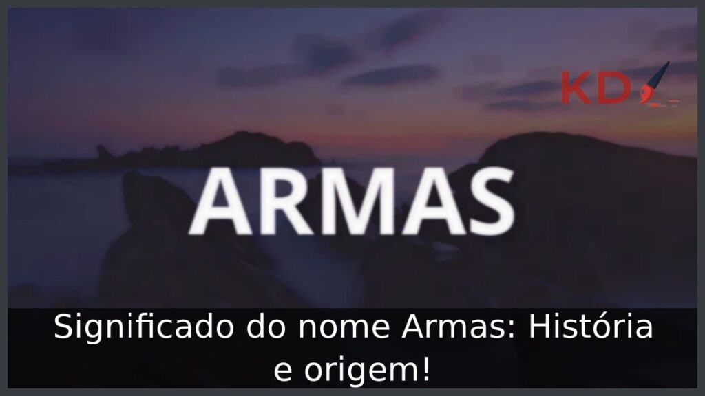 Significado do nome Armas: História e origem! 1 Significado do nome Armas: História e origem!