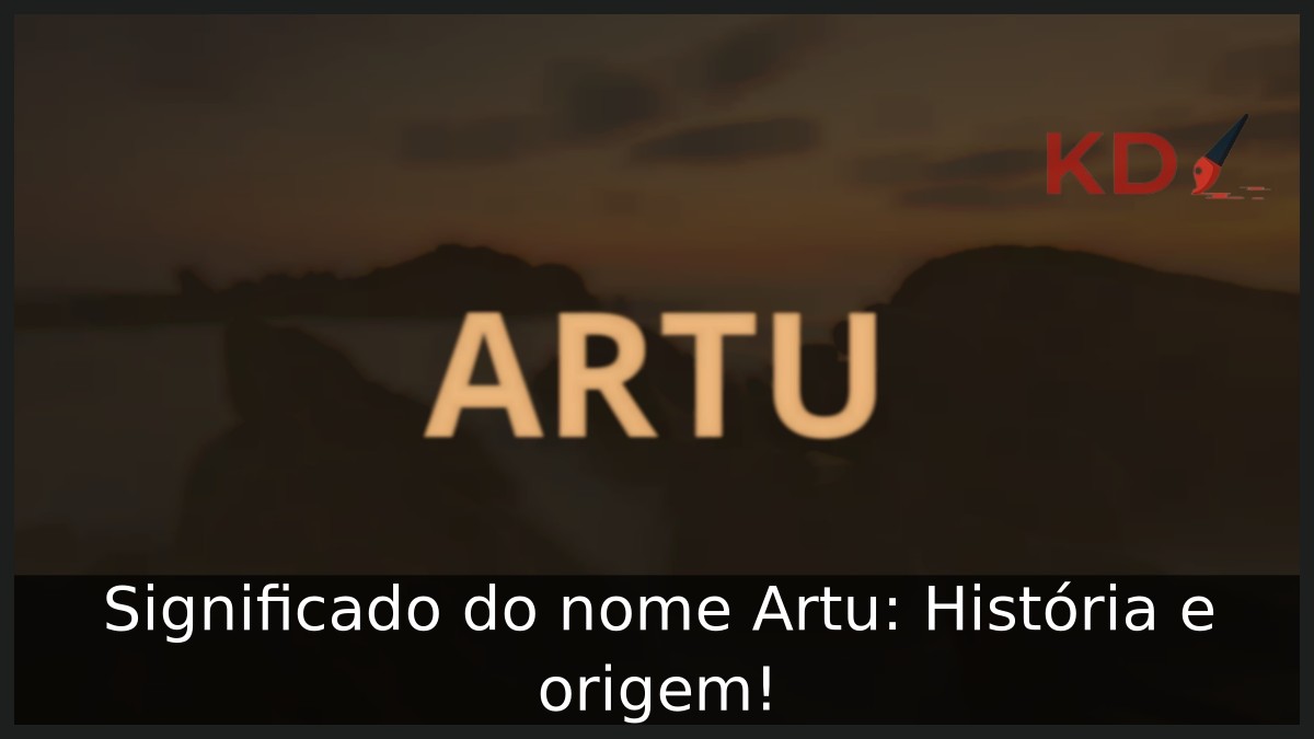 Significado do nome Artu: História e origem! 11 Significado do nome Artu: História e origem!