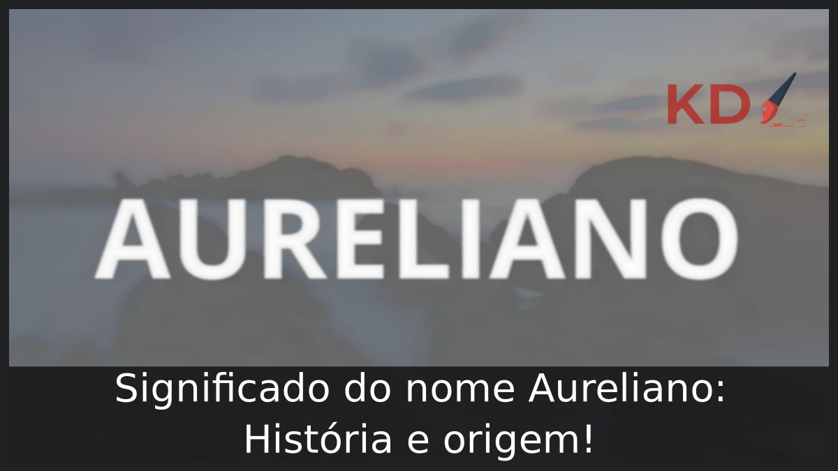 Significado do nome Aureliano: História e origem! 8 Significado do nome Aureliano: História e origem!