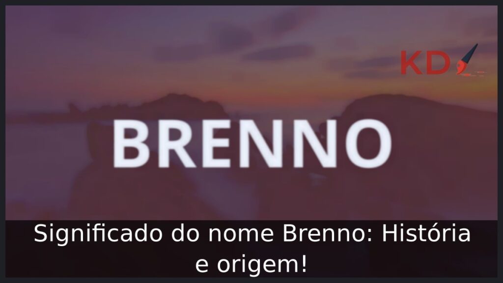 Significado do nome Brenno: História e origem! 1 Significado do nome Brenno: História e origem!