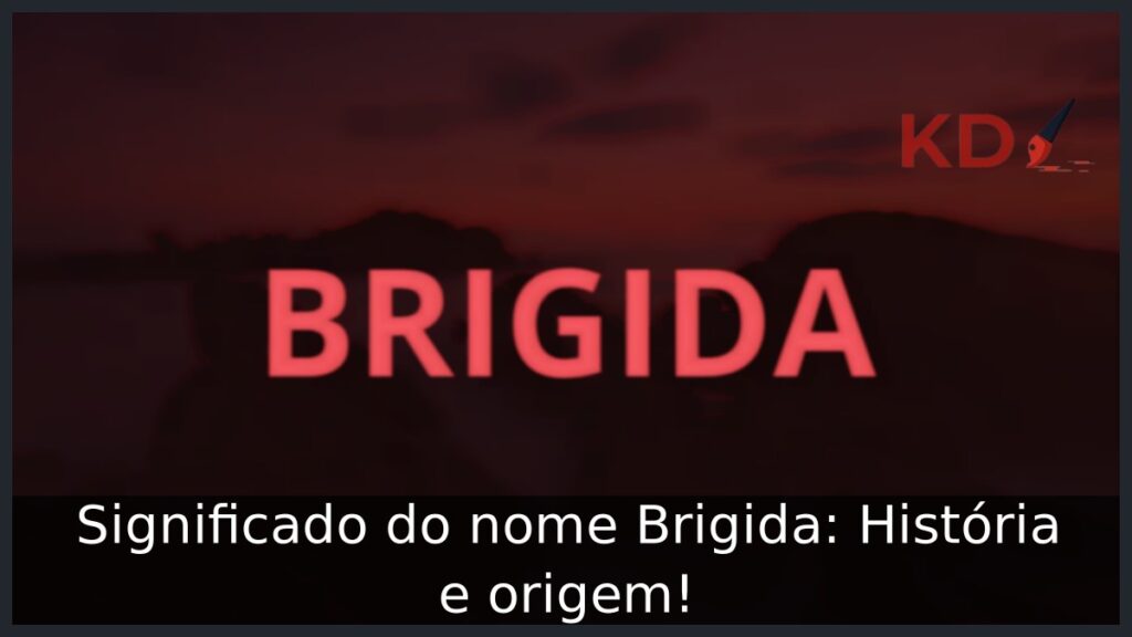 Significado do nome Brigida: História e origem!
