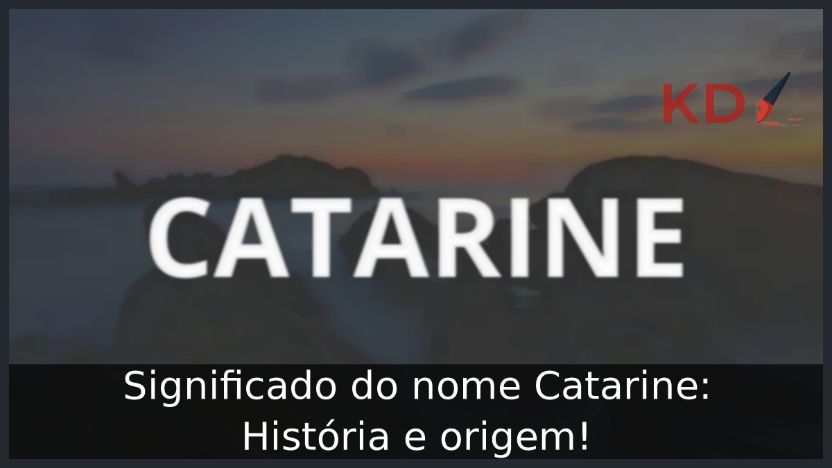 Significado do nome Catarine: História e origem! 1 Significado do nome Catarine: História e origem!