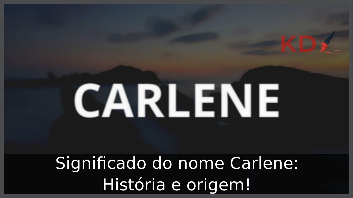 Significado do nome Carlene: História e origem! 2 Significado do nome Carlene: História e origem!