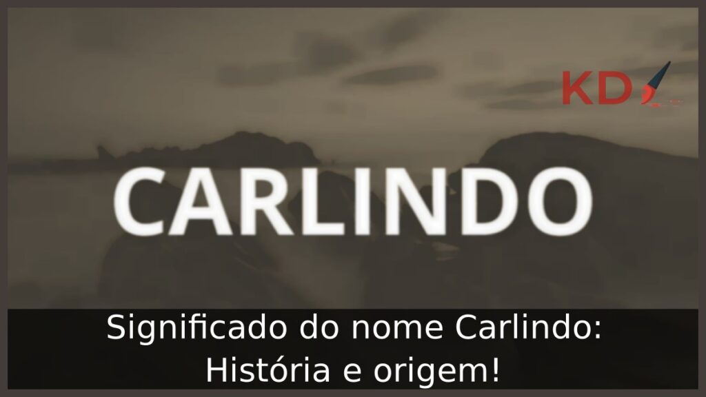 Significado do nome Carlindo: História e origem!