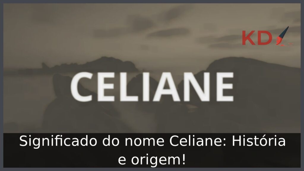 Significado do nome Celiane: História e origem!