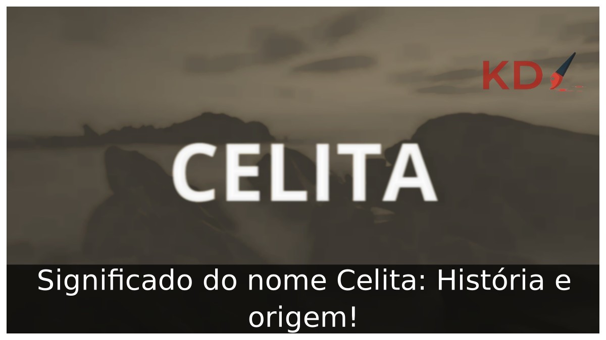 Significado do nome Celita: História e origem! 6 Significado do nome Celita: História e origem!
