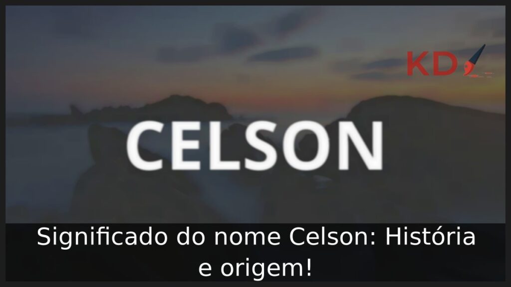 Significado do nome Celson: História e origem!
