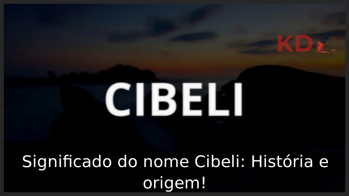 Significado do nome Cibeli: História e origem! 8 Significado do nome Cibeli: História e origem!