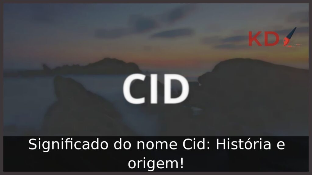 Significado do nome Cid: História e origem! 1 Significado do nome Cid: História e origem!