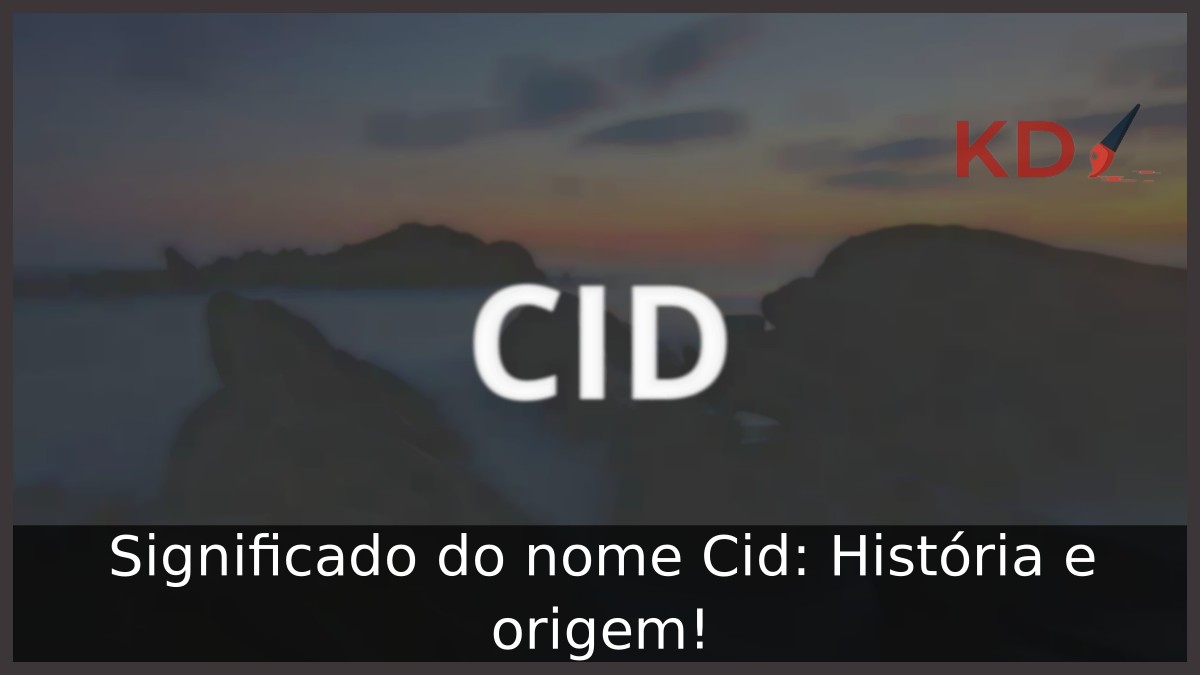 Significado do nome Cid: História e origem! 4 Significado do nome Cid: História e origem!