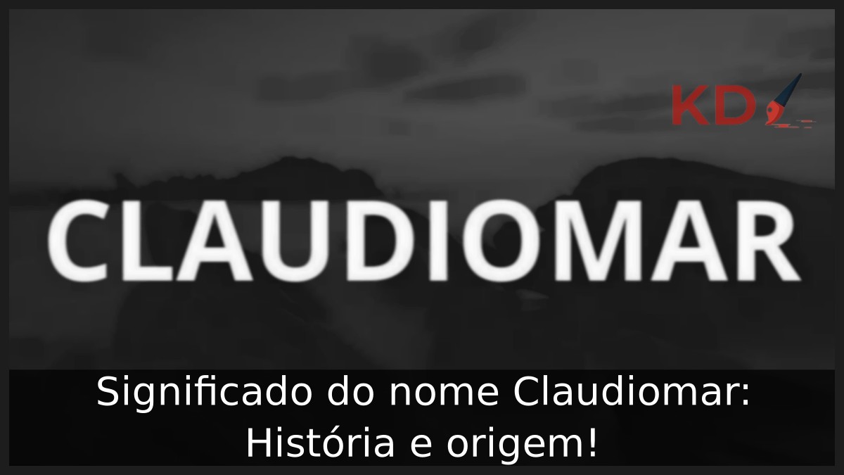 Significado do nome Claudiomar: História e origem! 8 Significado do nome Claudiomar: História e origem!