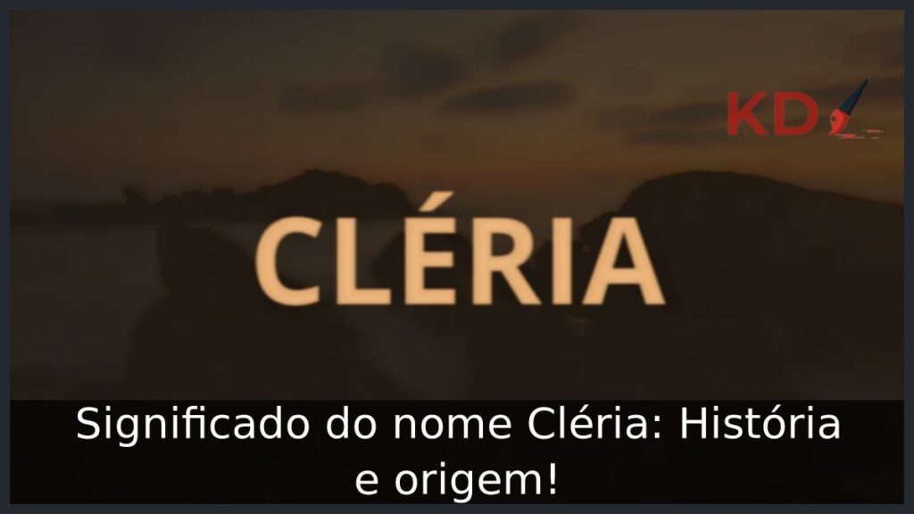 Significado do nome Cléria: História e origem! 1 Significado do nome Cléria: História e origem!
