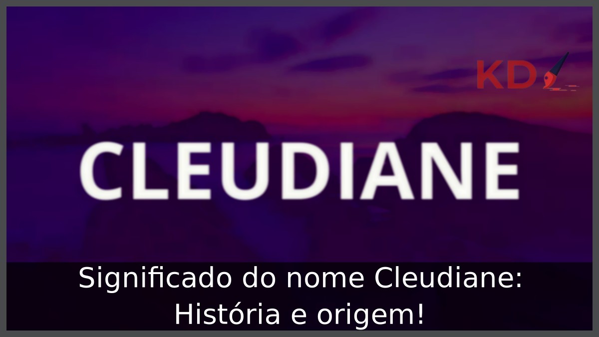 Significado do nome Cleudiane: História e origem! 12 Significado do nome Cleudiane: História e origem!