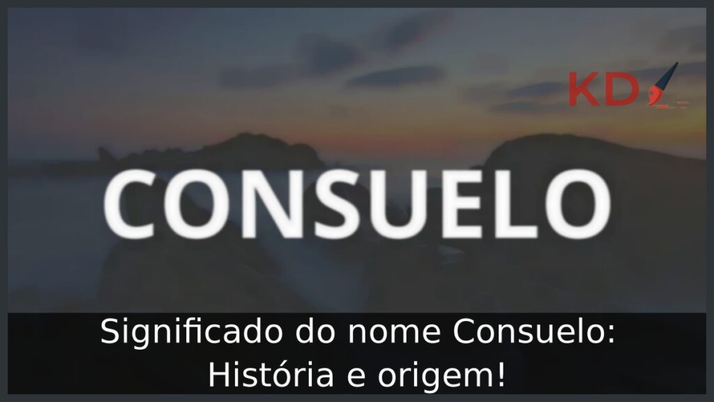 Significado do nome Consuelo: História e origem! 1 Significado do nome Consuelo: História e origem!