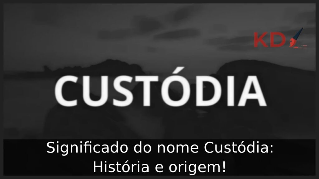Significado do nome Custódia: História e origem! 1 Significado do nome Custódia: História e origem!