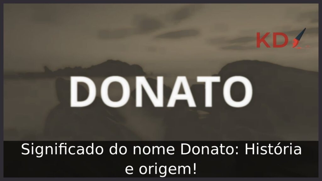Significado do nome Donato: História e origem!