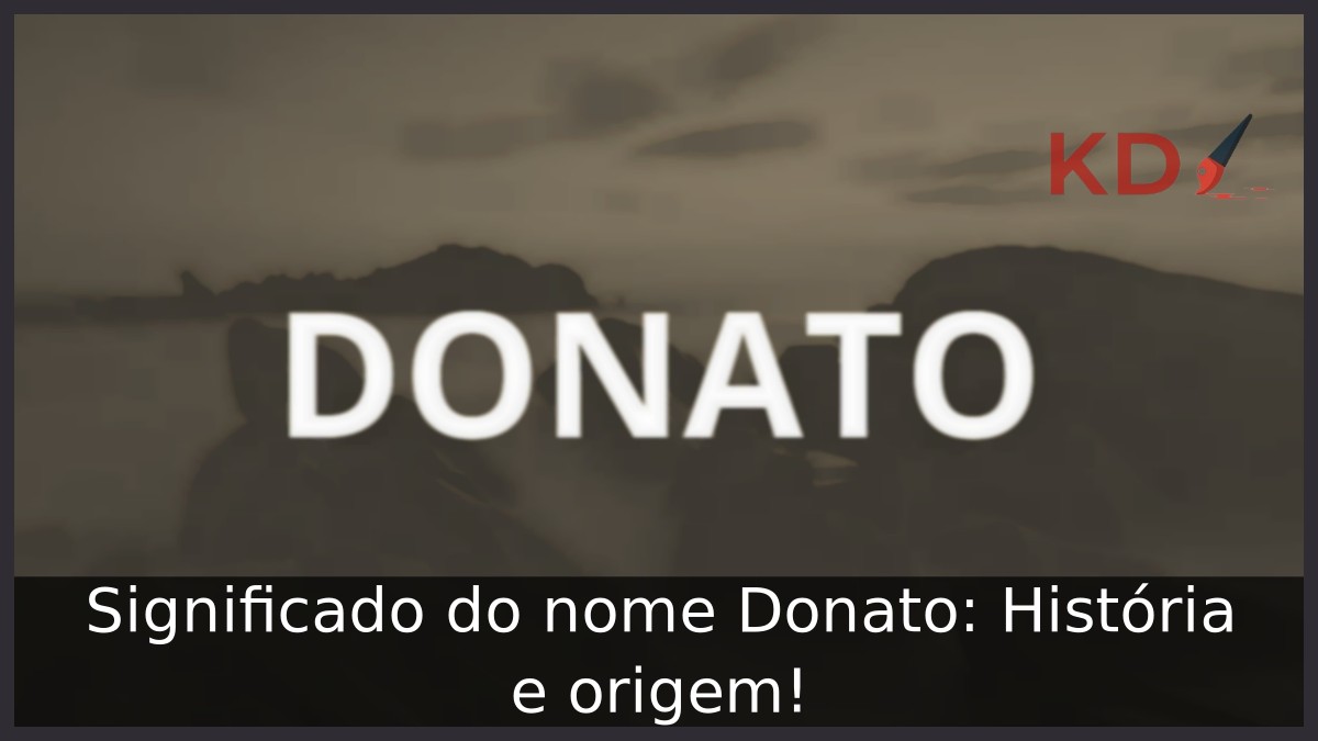 Significado do nome Donato: História e origem! 10 Significado do nome Donato: História e origem!