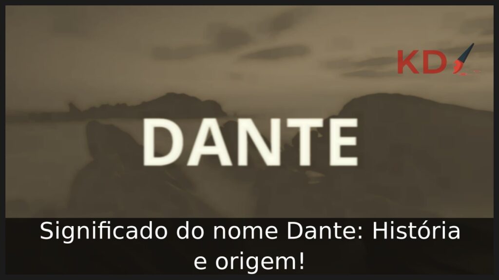 Significado do nome Dante: História e origem! 1 Significado do nome Dante: História e origem!