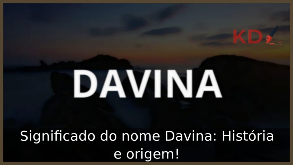 Significado do nome Davina: História e origem!