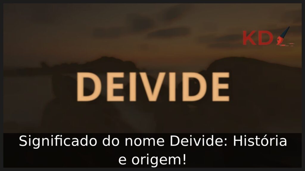 Significado do nome Deivide: História e origem! 1 Significado do nome Deivide: História e origem!