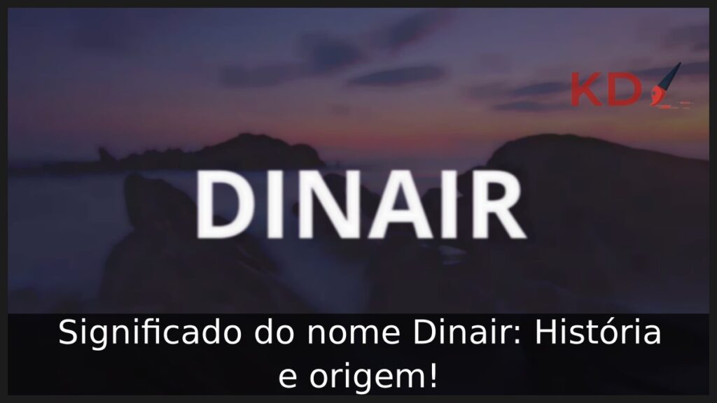 Significado do nome Dinair: História e origem!